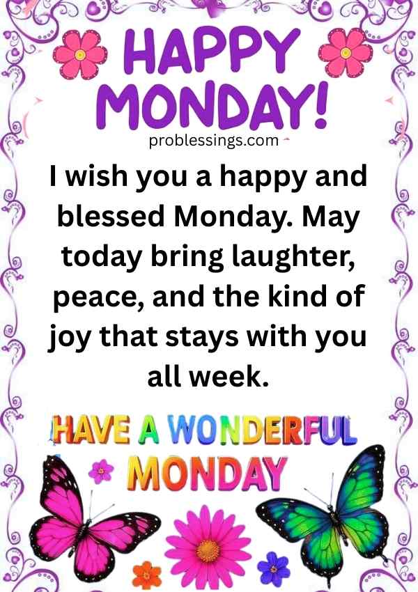 Happy Monday inspirational image for friends with butterflies, flowers, and a blessing for peace, joy, and a wonderful week.