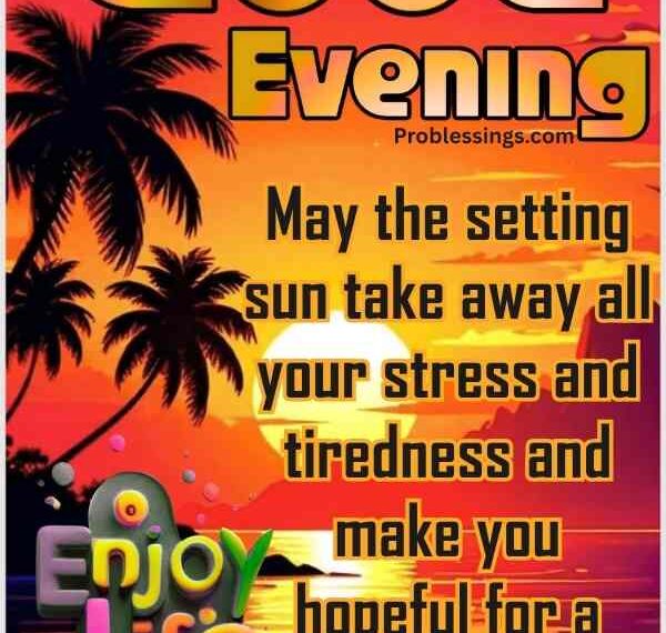 95 Peaceful Good Evening Blessings, Images and Quotes