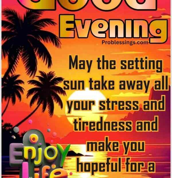 95 Peaceful Good Evening Blessings, Images and Quotes