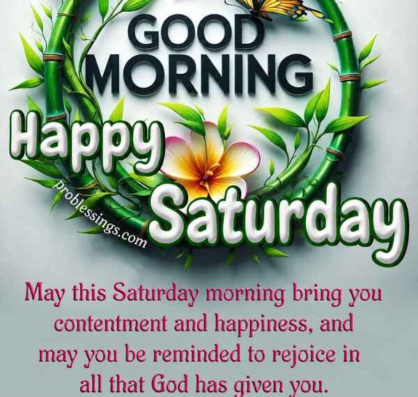 99 Good Morning Saturday Blessings: Beautiful Images and Quotes